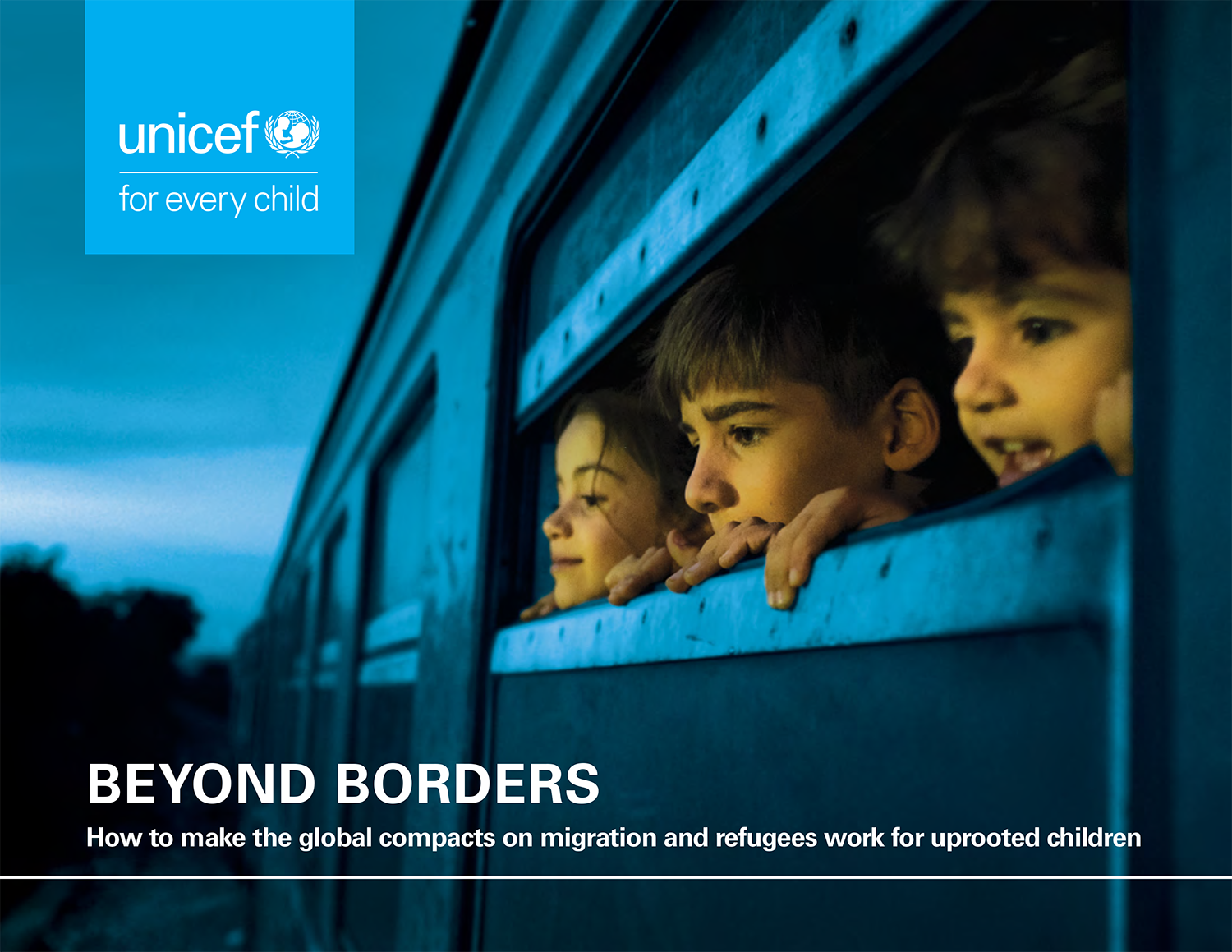Cover UNICEF publication, Beyond Borders. How to Make the Global Compacts on Migration and Refugees Work for Uprooted Children