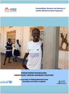 Strengthening Peacebuilding Competencies through Secondary Education: A Case Study on Piloting Reformed Lower Secondary Curriculum in Uganda, UNICEF, 2016